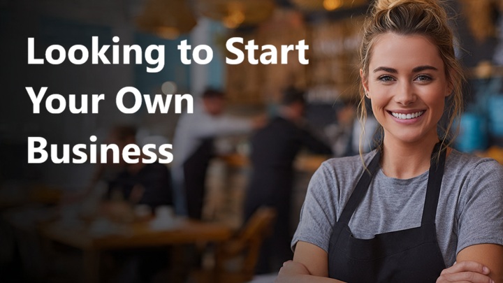 Looking to Start Your Own Business
