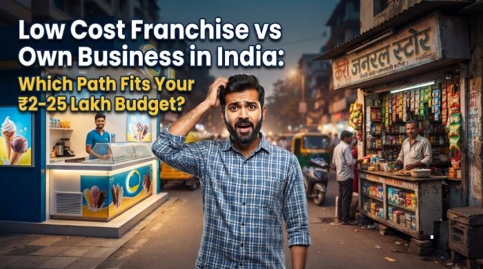 Low Cost Franchise vs Own Business in India